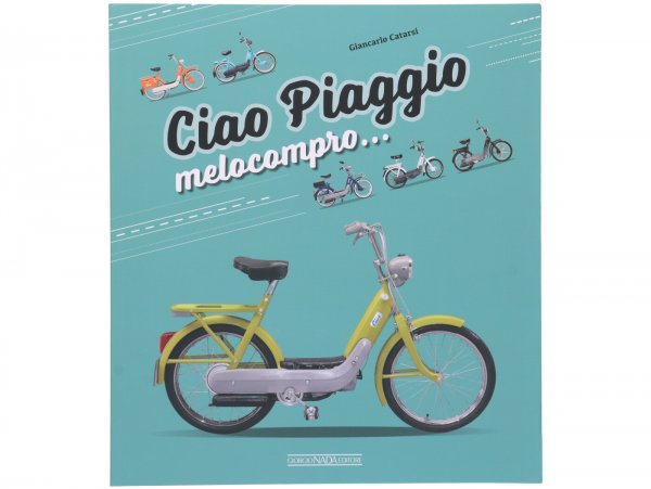 Livre - CIAO PIAGGIO Melocompro… by Giancarlo Catarsi, italien, 144 pages