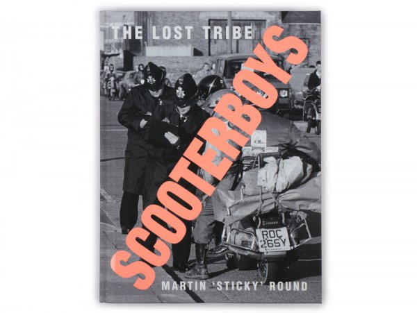 Book -SCOOTERBOYS the lost tribe- by Martin 'Sticky' Round - 192 pages hardcover
