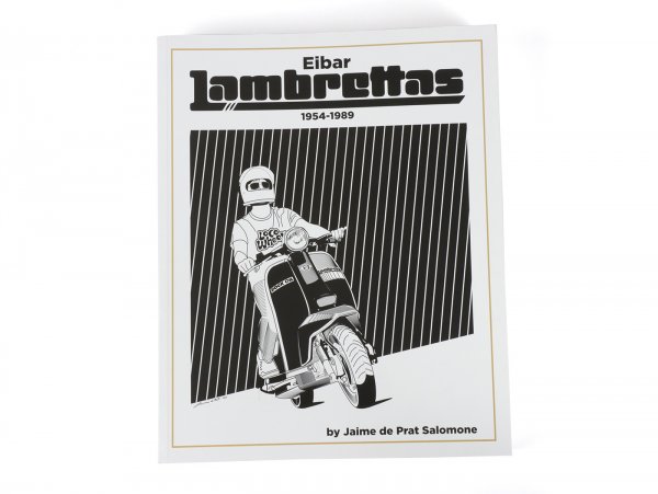 Livre -EIBAR LAMBRETTAS 1954 – 1989- de Jaime de Prat Salomone (anglais), 368 pages, 4-couleurs