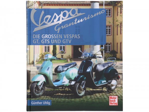 Libro -VESPA Granturismo, "GT, GTS, GTV"- di Günther Uhlig - 208 pagine - 200 illustrazioni - 230x265mm - copertina rigida - lingua tedesca