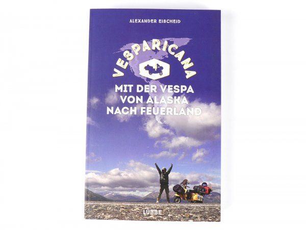 Livre -VESPARICANA avec la Vespa de l'Alaska à la Terre de Feu- par Alexander Eischeid - couverture souple, allemand, 384 pages